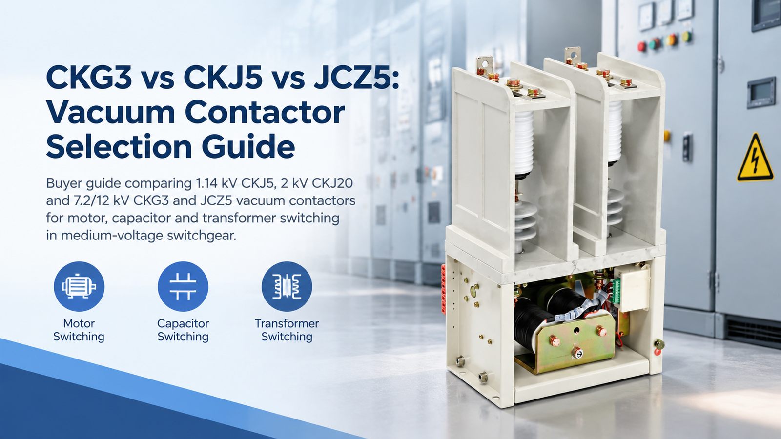 CKG3 and JCZ5 medium voltage vacuum contactors compared for selection